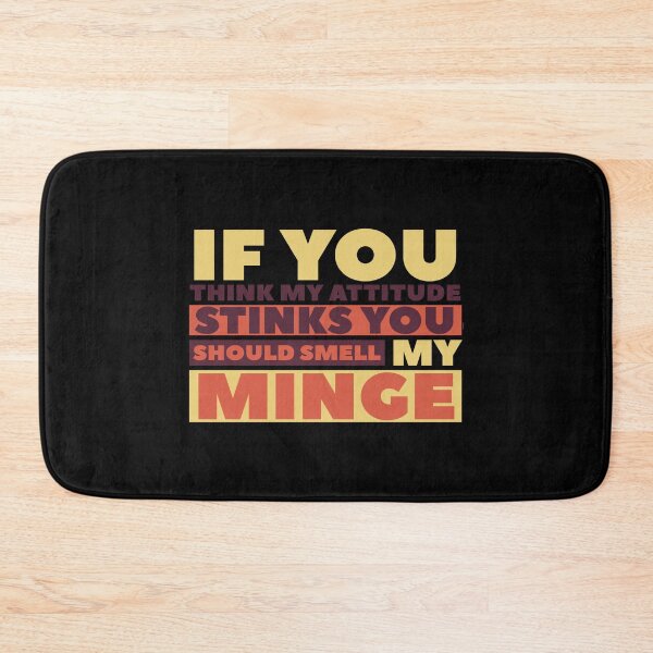 Item preview, If You Think My Attitude Stinks You Should Smell My Minge - Funny Quote designed and sold by Zyphrost ★★★★★ (✔).