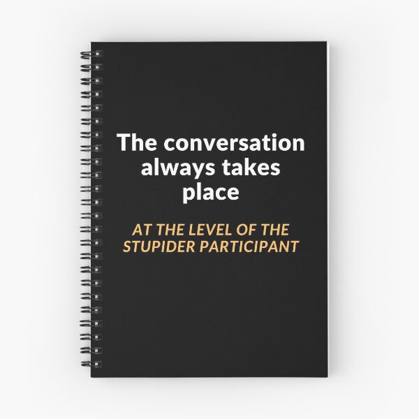 Item preview, The conversation always takes place at the level of the stupider participant designed and sold by Jasmin's Fashion World.