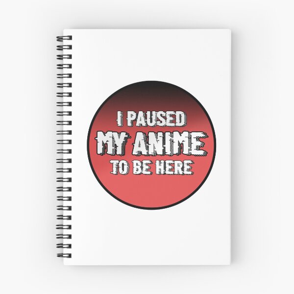 Item preview, I Paused My Anime To Be Here designed and sold by ErmessThiings.