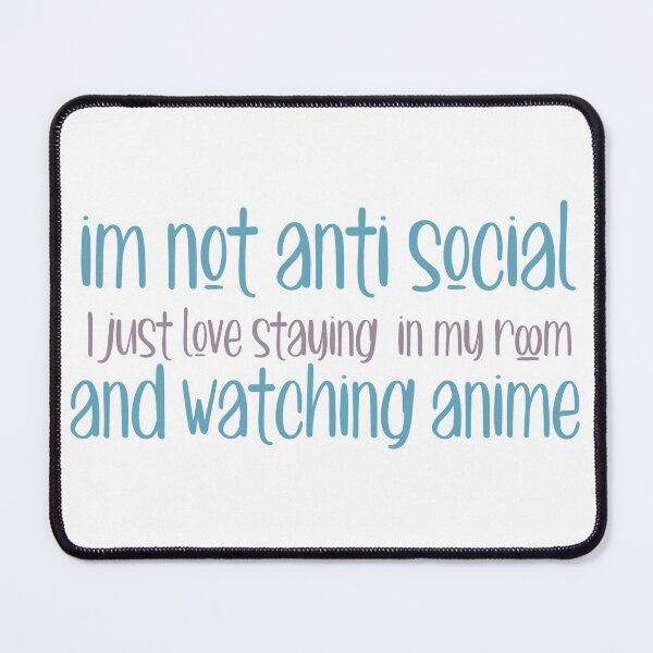 Item preview, Im not Antisocial i just love staying in my room and watching anime designed and sold by ErmessThiings.