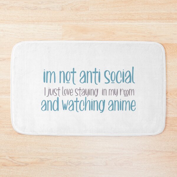 Item preview, Im not Antisocial i just love staying in my room and watching anime designed and sold by ErmessThiings.