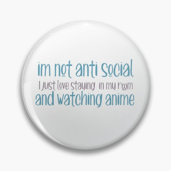 Item preview, Im not Antisocial i just love staying in my room and watching anime designed and sold by ErmessThiings.
