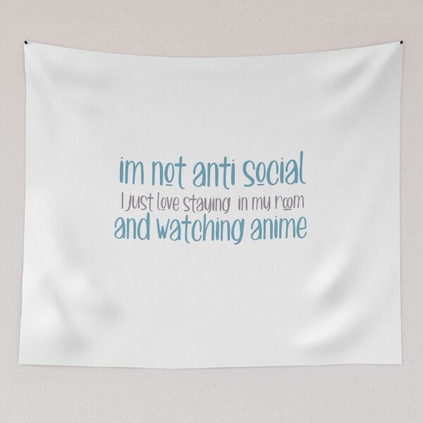 Item preview, Im not Antisocial i just love staying in my room and watching anime designed and sold by ErmessThiings.