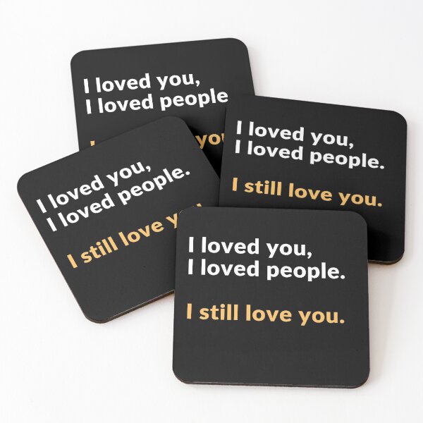 Item preview, I loved you, I loved people I still love you designed and sold by Jasmin's Fashion World.
