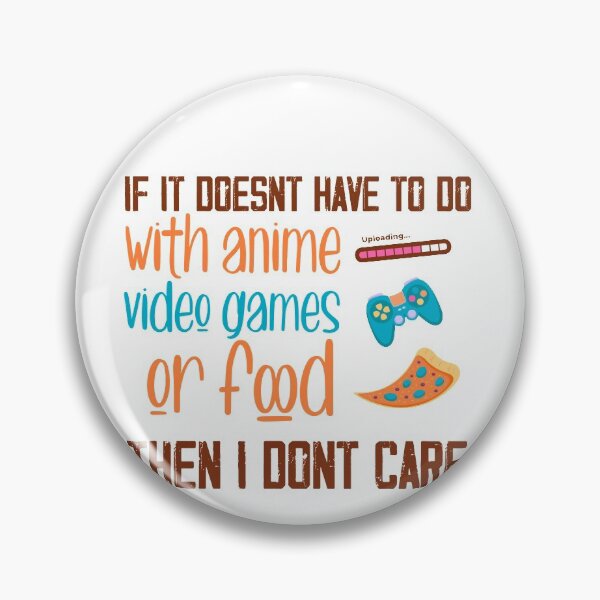 Item preview, If it Doesnt Have To do with anime video games or food then i dont care designed and sold by ErmessThiings.