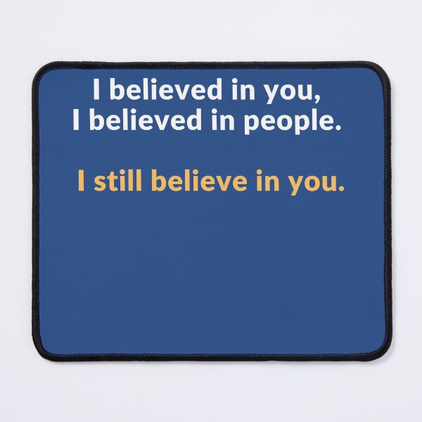 Item preview, I believed in you, I believed in people.I still believe in you designed and sold by Jasmin's Fashion World.