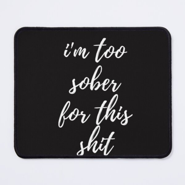 Item preview, I'm Too Sober For This Shit - Classic T-Shirt designed and sold by medartis.