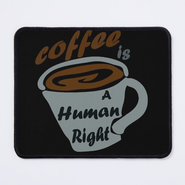 Item preview, Good Coffee Is A Human Right designed and sold by Ras-man93.