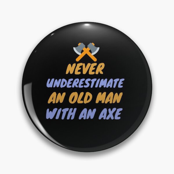 Artikelvorschau, Unterschätze niemals einen alten Mann mit einer Axt entworfen und verkauft von PacePoint.