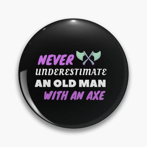 Artikelvorschau, Unterschätze niemals einen alten Mann mit einer Axt entworfen und verkauft von PacePoint.