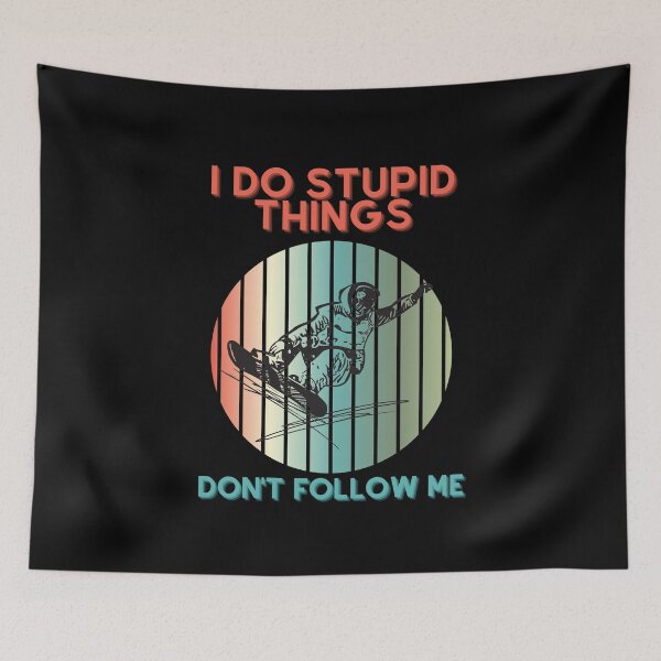 Item preview, I Do Stupid Things, Don't Follow Me Snowboarder Expert Jumping designed and sold by The-Muse.