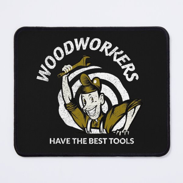 Artikelvorschau, Holzarbeiter haben die besten Werkzeuge - Lustige Grafik zum Thema Holzbearbeitung und Zimmerei - Lustige Geschenke für Holzarbeiter entworfen und verkauft von WoodWorkingInc.