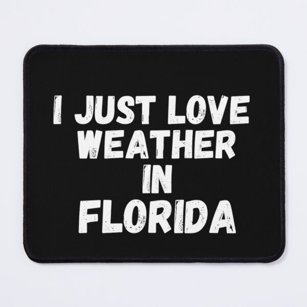 Item preview, i just love weather in florida designed and sold by salahnewdesign.