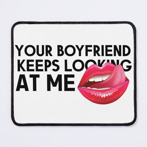 Item preview, Your Boyfriend Keeps Looking At Me - Funny Shirts For Singles Valentine 2022 designed and sold by stickersworld31.