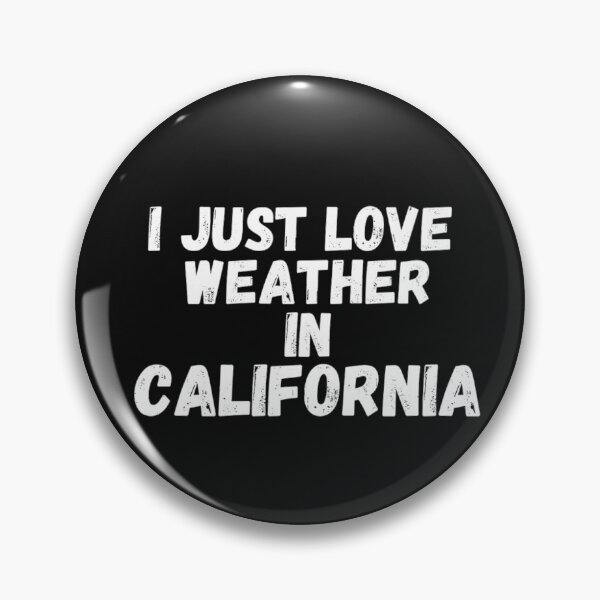 Item preview,  i just love weather in california designed and sold by salahnewdesign.