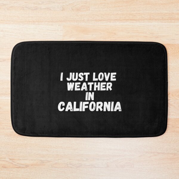 Item preview,  i just love weather in california designed and sold by salahnewdesign.