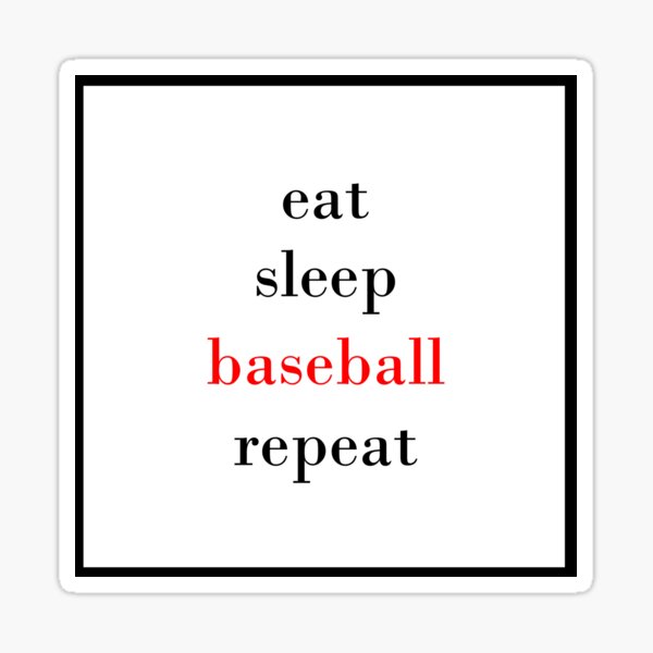 eat sleep baseball repeat	 Sticker