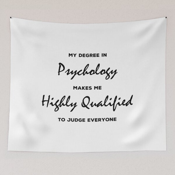 Item preview, my degree in psychology makes me highly qualified to judge everybody designed and sold by Sky1I.