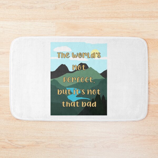 Item preview, The World’s Not Perfect, But It’s Not That Bad designed and sold by hakunamatata72.