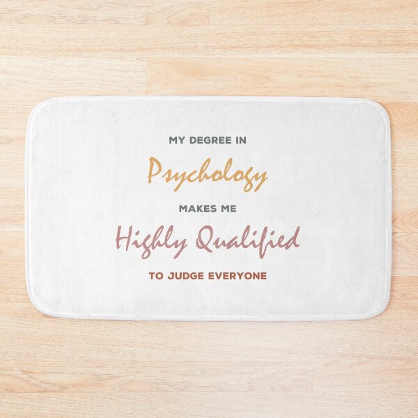 Item preview, my degree in psychology makes me highly qualified to judge everybody designed and sold by Sky1I.