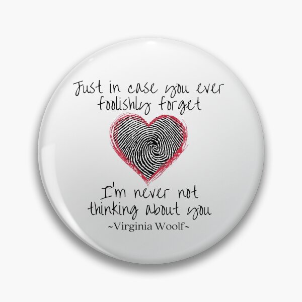 Item preview, Just in case you foolishly forget, I'm never not thinking of you, Virginia Woolf quote about love with a fingerprinted heartbeat design designed and sold by Auntieck.