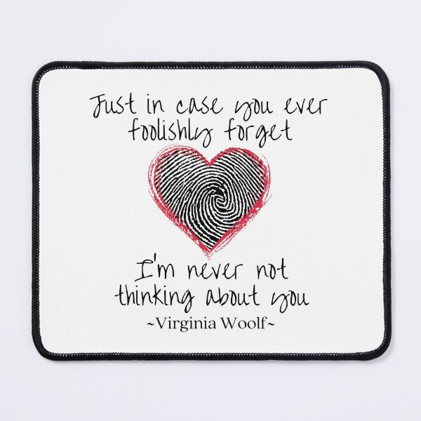 Item preview, Just in case you foolishly forget, I'm never not thinking of you, Virginia Woolf quote about love with a fingerprinted heartbeat design designed and sold by Auntieck.