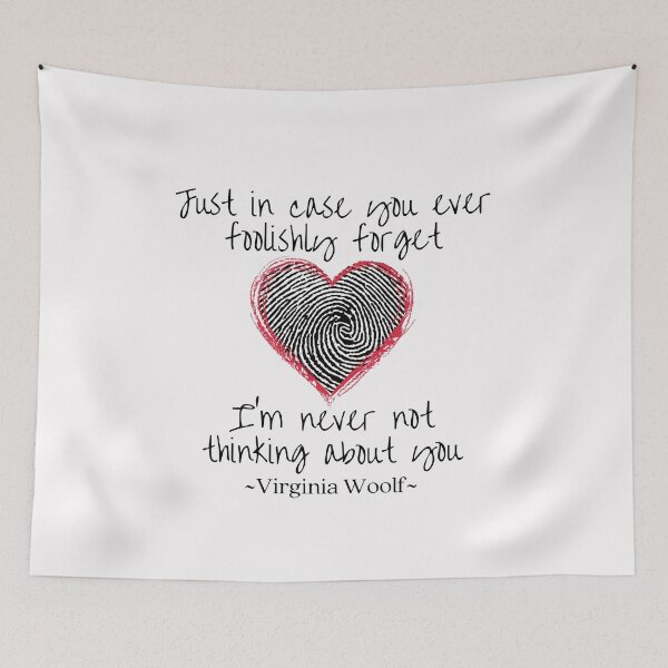 Item preview, Just in case you foolishly forget, I'm never not thinking of you, Virginia Woolf quote about love with a fingerprinted heartbeat design designed and sold by Auntieck.