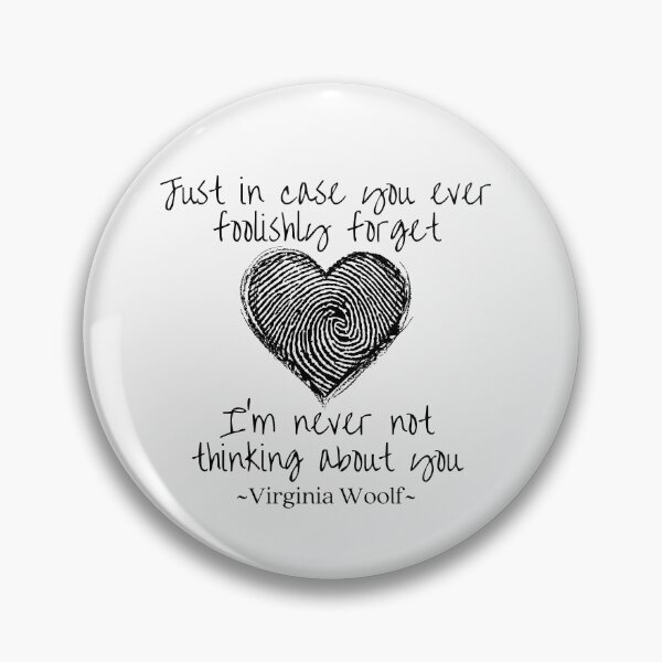 Item preview, Just in case you foolishly forget, I'm never not thinking of you, Virginia Woolf quote about love with a fingerprinted heartbeat design designed and sold by Auntieck.