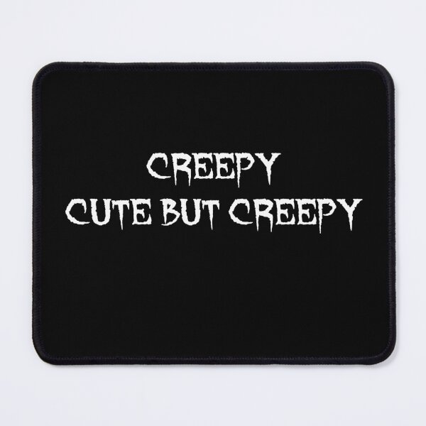 Item preview, Creepy Cute But Creepy Gothic Slogan designed and sold by maeflowerr2.