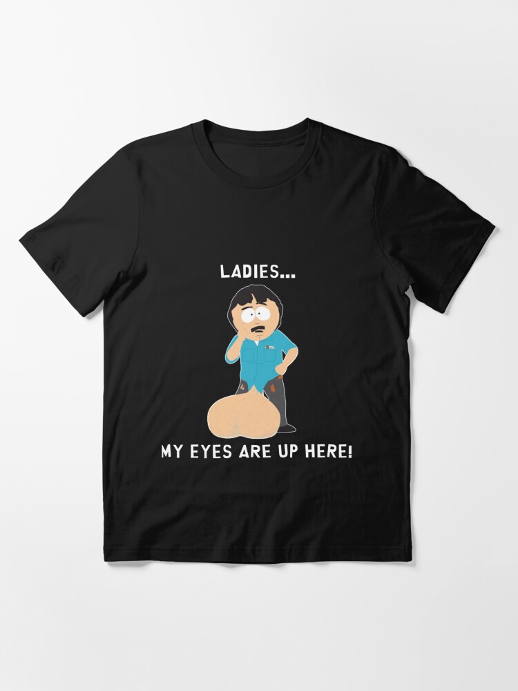 Randy Marsh Ladies My Eyes are up here | Essential T-Shirt