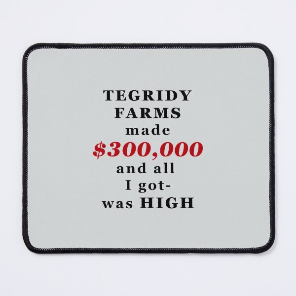 Item preview, South Park Tegridy Farms made $300,000 and all i got was HIGH designed and sold by eeSwanns.