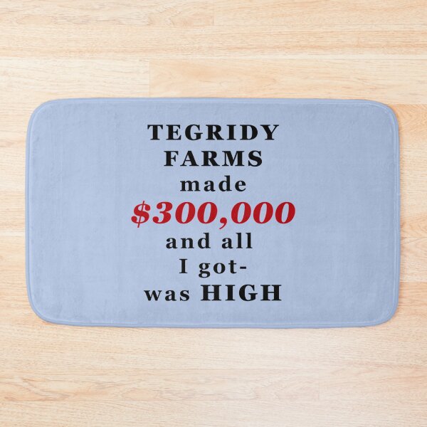 Item preview, South Park  Tegridy Farms made $300,000 and all i got was HIGH   designed and sold by eeSwanns.