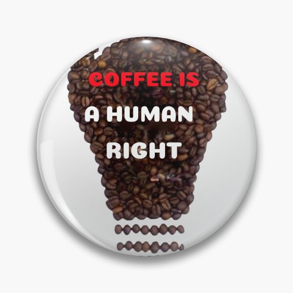 Item preview, COFFEE IS A HUMAN RIGHT designed and sold by Elano7.