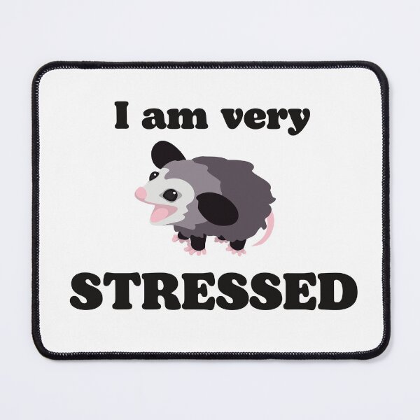 Item preview, cute opossum is very stressed designed and sold by Lindsey Sheets.
