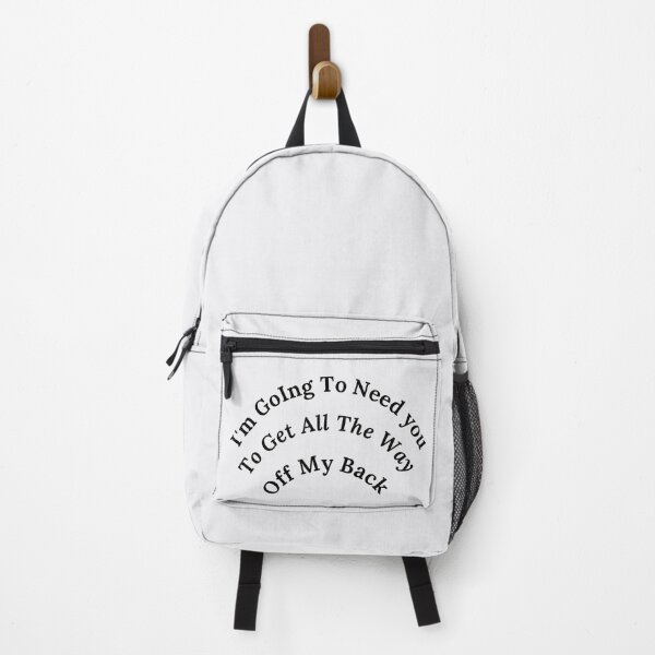 Item preview, Im Going To Need You To Get All The Way Off My Back white designed and sold by Cora Gregory.