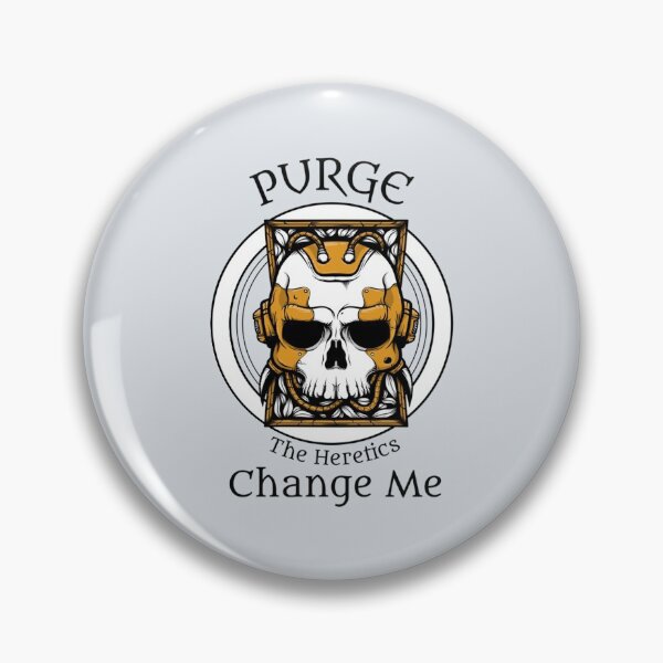 Item preview, Purge the heretics change me   designed and sold by claytondaviest.