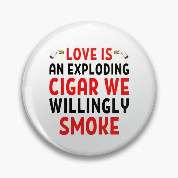 Item preview,  Love Is An Exploding Cigar We Willingly Smoke - Funny Valentine Quotes And Sayings designed and sold by chetan786.