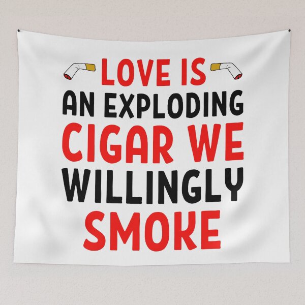 Item preview,  Love Is An Exploding Cigar We Willingly Smoke - Funny Valentine Quotes And Sayings designed and sold by chetan786.