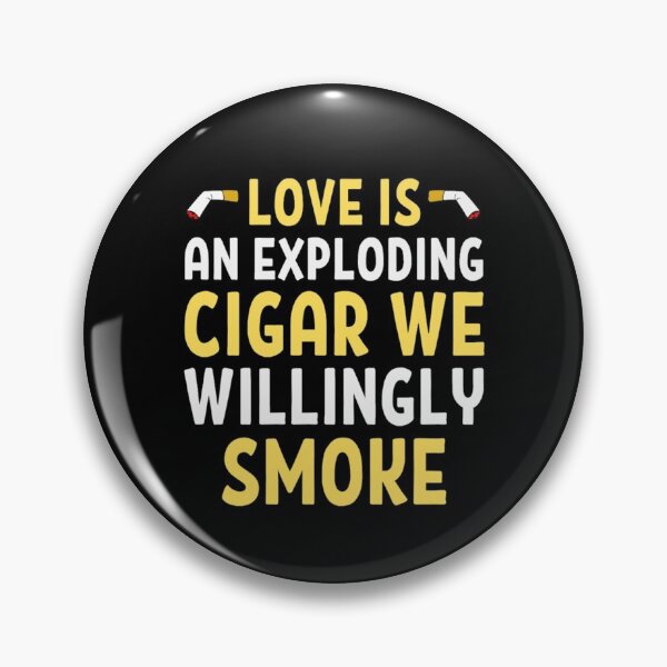 Item preview, Love Is An Exploding Cigar We Willingly Smoke - Funny Valentine Quotes And Sayings designed and sold by chetan786.