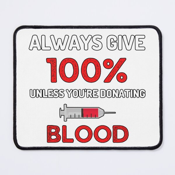Item preview, Always Give 100% Unless You're Donating Blood designed and sold by GoaTeeGram.