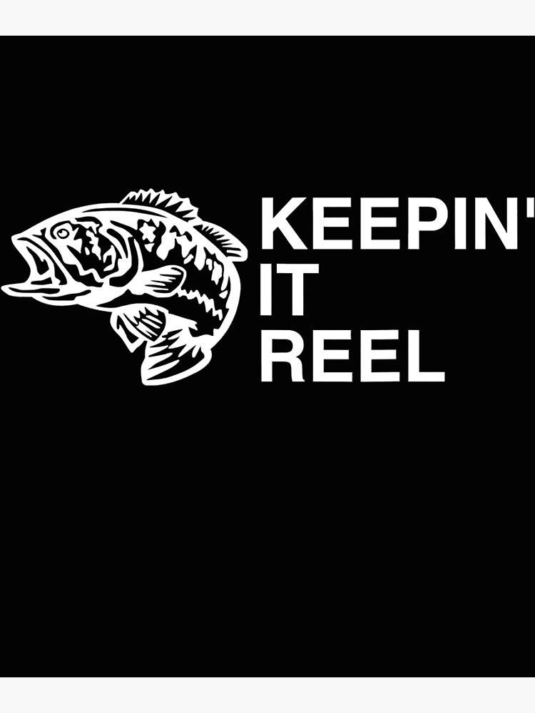 Keeping It Reel Shirt Funny Fishing Sayings T-Shirt, Sweatshirt