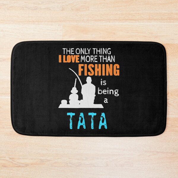 Item preview, The Only Thing I Lover More Than Fishing Is Being A Tata  designed and sold by abbottdominic.