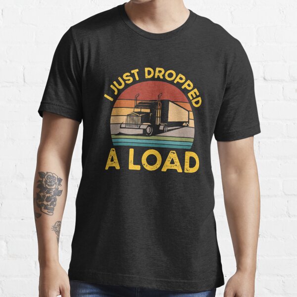 Truck Driver Vintage T-shirt, Trucker Shirts, I Just Dropped A Load Shirt Truck  Driver Cab Accessories Trucker Men's T-shirt 