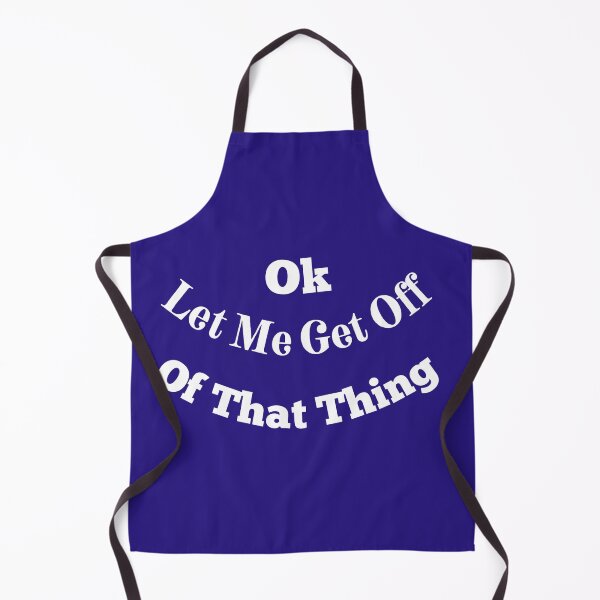 Item preview, Ok Let Me Get Off Of That Thing blue designed and sold by Cora Gregory.