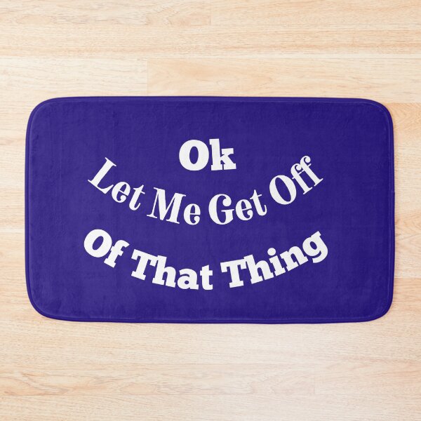 Item preview, Ok Let Me Get Off Of That Thing blue designed and sold by Cora Gregory.
