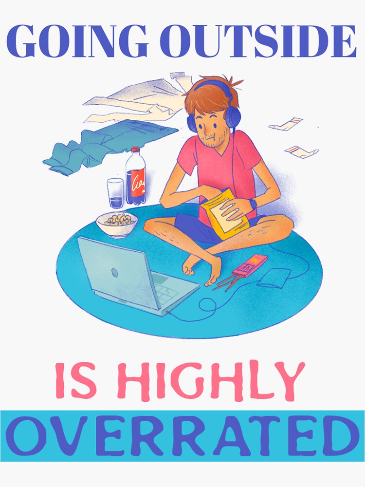 going-outside-is-grossly-overrated-sticker-by-art-worker-redbubble