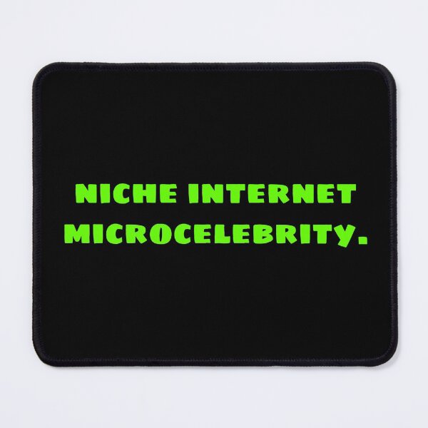 Item preview, Niche Internet Microcelebrity designed and sold by cashilisk.