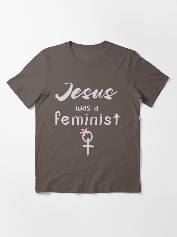 jesus was a feminist shirt