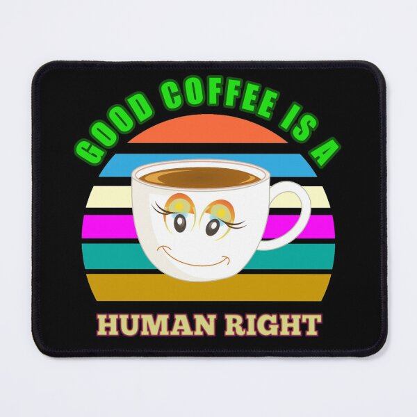 Item preview, Good Coffee Is A Human Right - Funny Coffee Quotes designed and sold by Delandor.