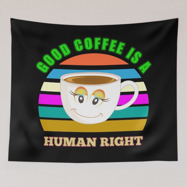 Item preview, Good Coffee Is A Human Right - Funny Coffee Quotes designed and sold by Delandor.